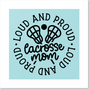 Loud And Proud Lacrosse Mom Sports Cute Funny Posters and Art